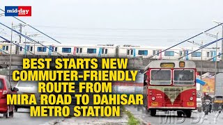 BEST starts new commuterfriendly route from Mira Road to Dahisar metro station [upl. by Korney]