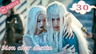 【En Français】Mon cher destin 30💕My Dear Destiny💕亲爱的义祁君 YoYo French Channel CDramaSerieChinoisefresub [upl. by Libys]