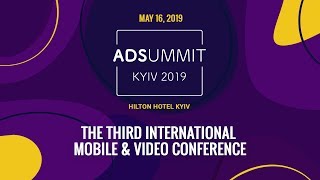 Ad Summit Kyiv 2019  Mobile amp Video advertising conference [upl. by Antonina]