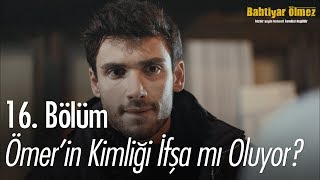 Ömerin kimliği ifşa mı oluyor  Bahtiyar Ölmez 16 Bölüm [upl. by Bowrah268]