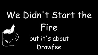 We Didn’t Start the Fire but it’s about Drawfee  Celebrating Ten Years of Drawfee [upl. by Dreyer]