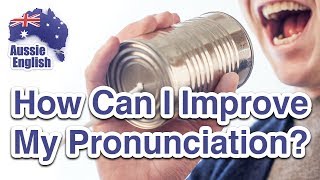 How Can I Improve My English Pronunciation  Learn Australian English  Aussie English [upl. by Latrena983]