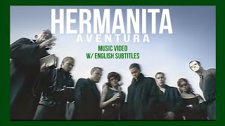 Aventura  Hermanita VideoEnglish subtitles [upl. by Chemar]