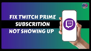 How To Fix Twitch Prime Subscription Not Showing Up [upl. by Encratis]