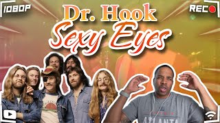 Dr Hook Sexy Eyes Reaction [upl. by Gnuhp]