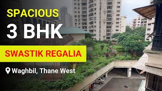 Spacious 3 BHK in Swastik Regalia  Waghbil Thane West  Carpet 1200  91 98198 10041 [upl. by Lidah]