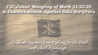 TD Jakes Mangling of Mark 112225 amp Dubious Attack Against Sola Scriptura [upl. by Aneerehs]