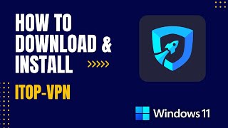 How to Download and Install iTop VPN For Windows [upl. by Kaufmann]