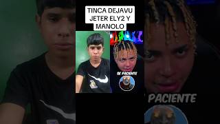 TINCA DEJAVU ELY2 JETER Y MANOLO 🆚 Se Paciente ☠️ [upl. by Mali]