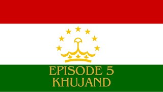 EPISODE 5 I KHUJAND TADJIKISTAN [upl. by Miguelita]