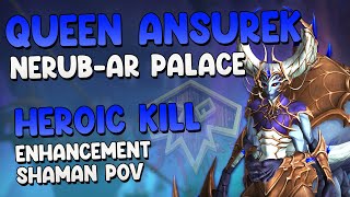 Queen Ansurek  Heroic Kill  Enhancement Shaman POV [upl. by Meuser743]