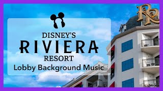 Disneys Riviera Resort Lobby Background Music  Walt Disney World [upl. by Airrehs]