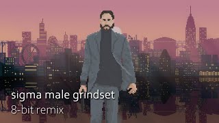 Sigma Male Grindset theme 8bit remix [upl. by Madelina]