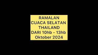 Ramalan Cuaca Selatan Thai Dari 10hb Hingga 13hb Oktober 2025 ohmfluke cikgujoesatun [upl. by Annairb]