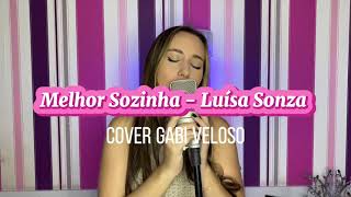 Melhor Sozinha Luísa Sonza Cover Gabi Veloso [upl. by Bell]