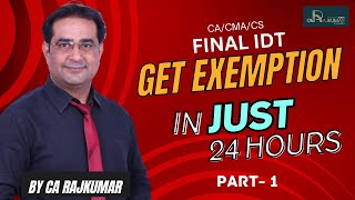 GST Exemption In 24 Hours  CA CMA CS Final IDT Part 1 OF 3  CA Raj Kumar Classes In Delhi [upl. by Sterne]