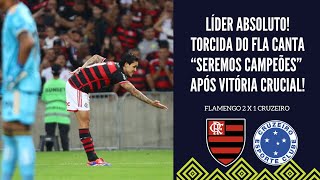 FLA VENCE O CRUZEIRO E É LÍDER ABSOLUTO DO BRASILEIRO TORCIDA CANTA quotSEREMOS CAMPEÕESquot [upl. by Theodor]