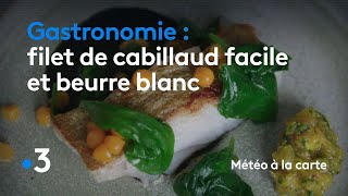 Gastronomie  filet de cabillaud facile et beurre blanc  Météo à la Carte [upl. by Gittle]