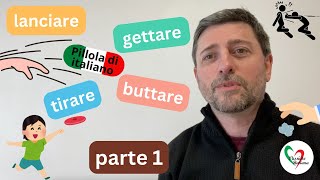 Pillola di italiano Qual è la differenza tra lanciare gettare tirare e buttare Parte 1 [upl. by Eihpos4]