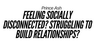 Socially Disconnected Struggling To Build Relationships Suffering Heres How It Affected Me [upl. by Ojyma25]