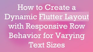 How to Create a Dynamic Flutter Layout with Responsive Row Behavior for Varying Text Sizes [upl. by Lacee]