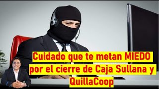 Que no te asusten en la COBRANZA por el cierre de Caja Sullana y QuillaCoop [upl. by Otnicaj654]