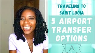 5 airport transfer options  Traveling to Saint Lucia 🇱🇨 [upl. by Enerahs]