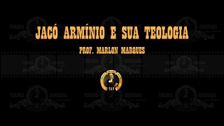 Jacó Armínio e Sua Teologia  Prof Marlon Marques [upl. by Nonnelg]