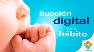 Succión digital como hábito  Tu Salud Guía [upl. by Ariem]