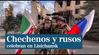 Chechenos y rusos celebran la conquista de Lisichansk y Ucrania niega que tengan el control [upl. by Griff]