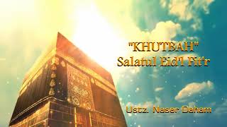 KHUTBAH  Salatul Eidl Fitr  Ustz Naser Daham [upl. by Mcneely]