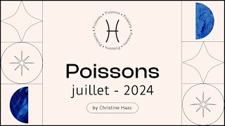 Horoscope Poissons ♓️ Juillet 2024 🥑 par Christine Haas [upl. by Janet]