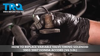 How to Replace Variable Valve Timing Solenoid 20032007 Honda Accord V6 30L [upl. by Darum]