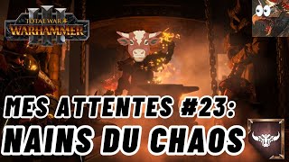 TOP À LA VACHETTE  Mes Attentes 23 Nains du Chaos totalwarwarhammer3 [upl. by Charline]