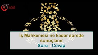 İş mahkemesi ne kadar sürede sonuçlanır [upl. by Nichols]