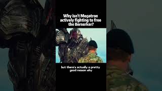 Why isn’t Megatron actively fighting to free the Berserkerforyou movie transformers [upl. by Ronica4]