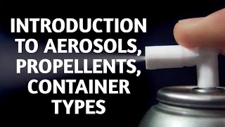 Introduction to Aerosols Propellents Containers type [upl. by Bortz578]