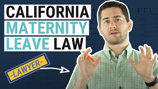 CA Maternity Leave Explained by an Employment Lawyer [upl. by Leahcimauhsoj]