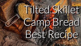 Tilted Skillet Camp Bread BEST RECIPE with Dave Canterbury Camp Cooking [upl. by Yeslehc]