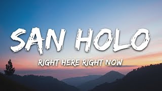 San Holo  Right Here Right Now Lyrics ft Taska Black [upl. by Nuahsar20]