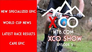 XCO Show Episode 3  NEW specialized epic 8 World Cup Schedule Cape Epic amp Latest Results [upl. by Irbua]