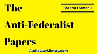 Federal Farmer II  The AntiFederalist Papers Full Audiobook [upl. by Okomom404]