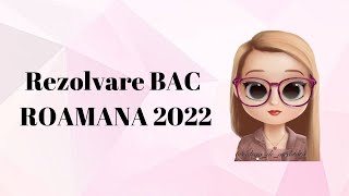 REZOLVARE BAC ROMANA 2022 [upl. by Ynnattirb745]