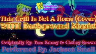 SpongeBob SquarePants  This Grill Is Not A Home I Cover By Jackson Small [upl. by Celia]