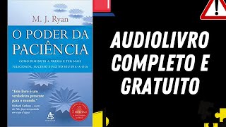 AUDIOLIVRO COMPLETO quotO Poder da Paciênciaquot  M J Ryan [upl. by Stubbs]