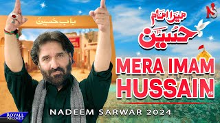 Mera Imam Hussain  Nadeem Sarwar  45th Album  2024  1446 [upl. by Eenram]