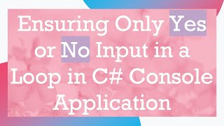 Ensuring Only Yes or No Input in a Loop in C Console Application [upl. by Milzie]