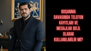 Boşanma Davasında Telefon Kayıtları Mesajlar Delil Olarak Kullanılabilir miAnkara Boşanma Avukatı [upl. by Laryssa384]