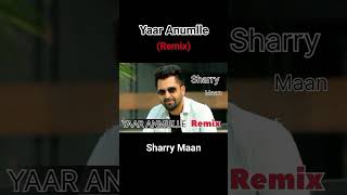 Yaar AnumlleRemix Sharry Maan New 2025 sharrymaan sharrymaanstatus [upl. by Marya]