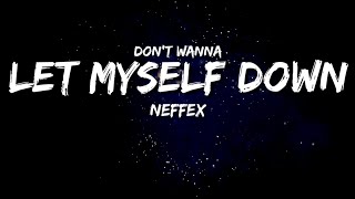 NEFFEX  Dont Wanna Let Myself Down Lyrics [upl. by Sachi]